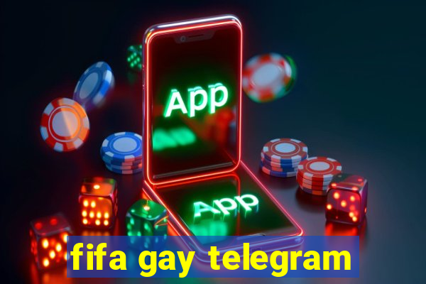 fifa gay telegram