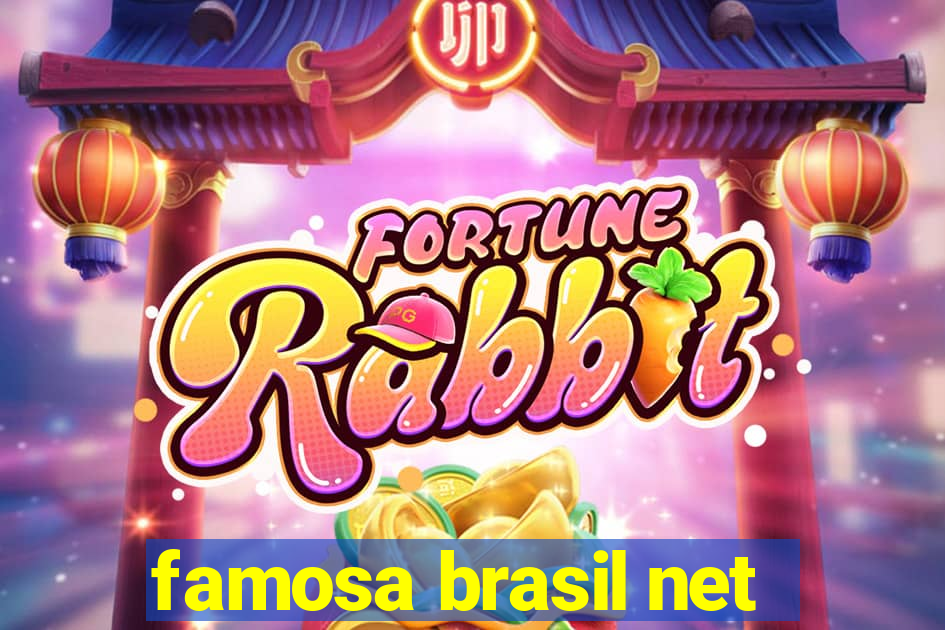 famosa brasil net