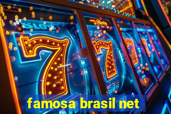 famosa brasil net