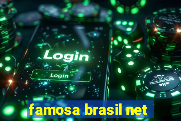 famosa brasil net