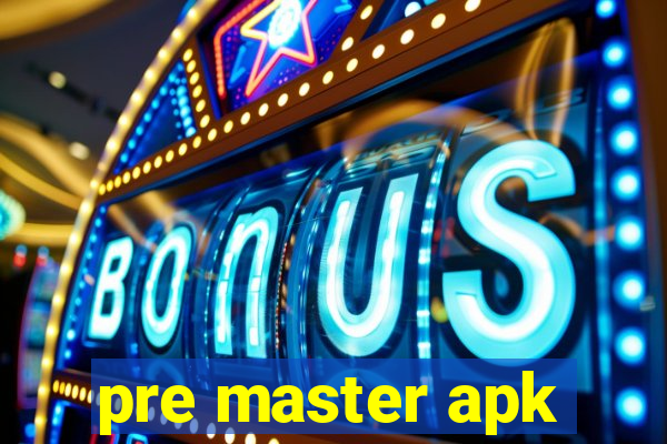 pre master apk