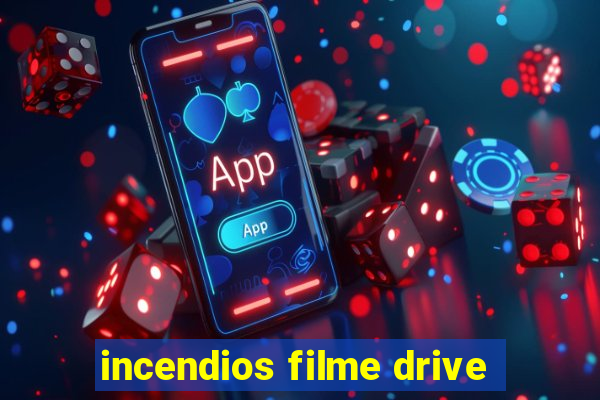 incendios filme drive