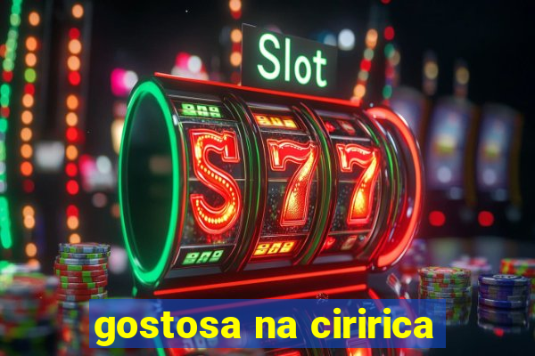 gostosa na ciririca