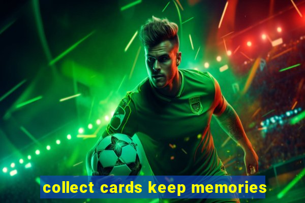 collect cards keep memories