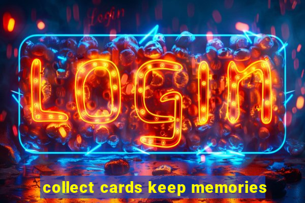 collect cards keep memories