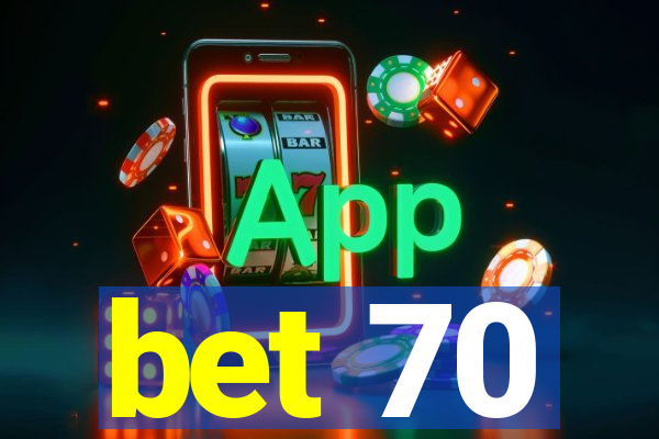 bet 70