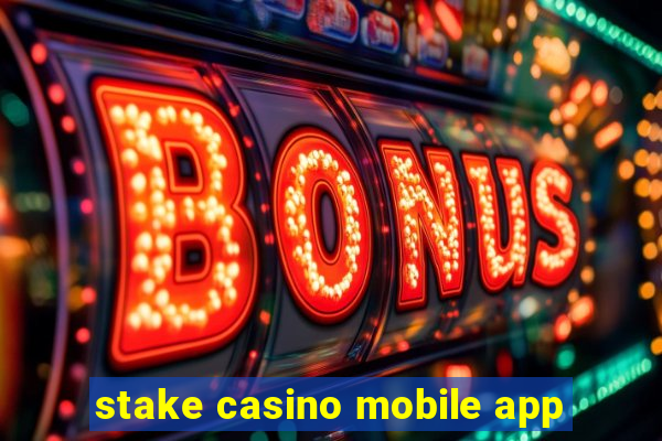 stake casino mobile app