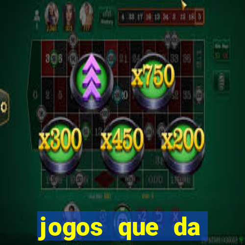 jogos que da dinheiro sem depositar