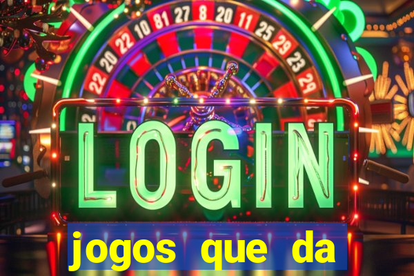 jogos que da dinheiro sem depositar