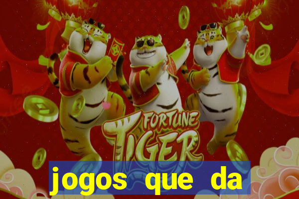 jogos que da dinheiro sem depositar