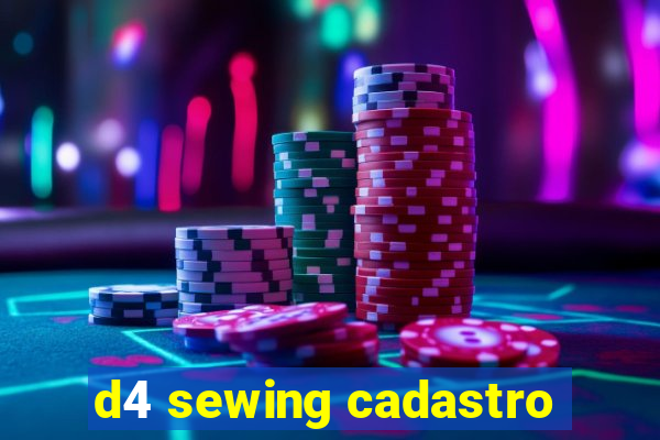 d4 sewing cadastro