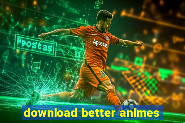 download better animes