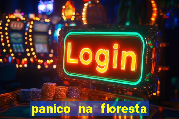 panico na floresta 2 filme completo dublado mega filmes