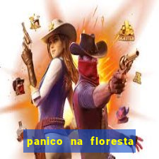 panico na floresta 2 filme completo dublado mega filmes