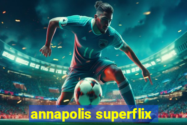 annapolis superflix