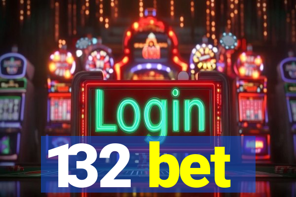 132 bet