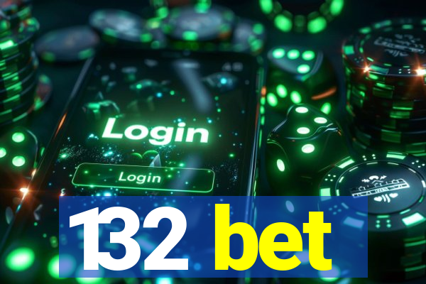 132 bet