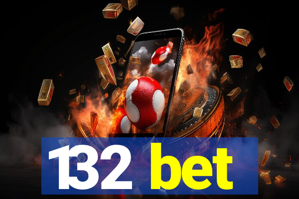 132 bet