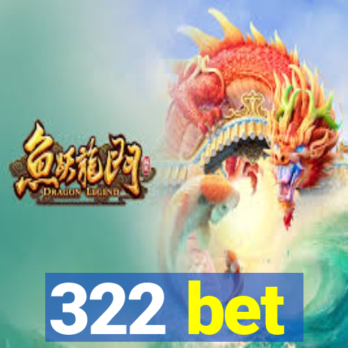 322 bet