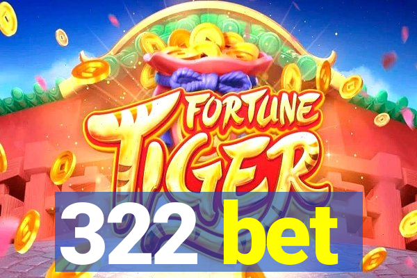 322 bet