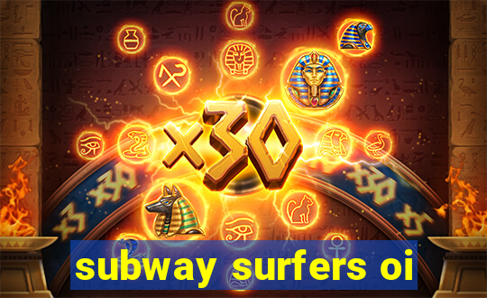 subway surfers oi