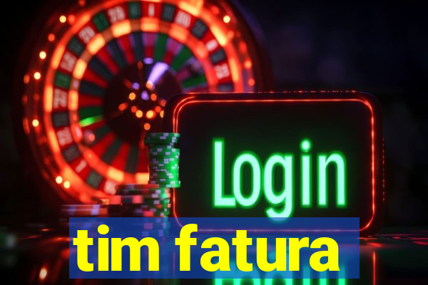 tim fatura