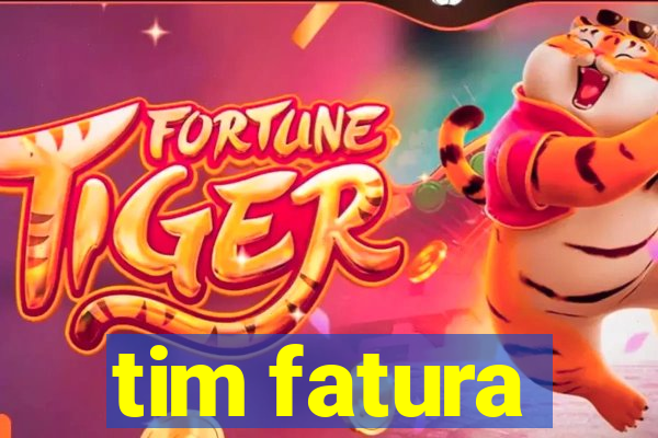 tim fatura