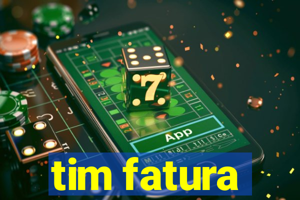 tim fatura