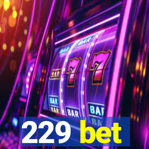 229 bet