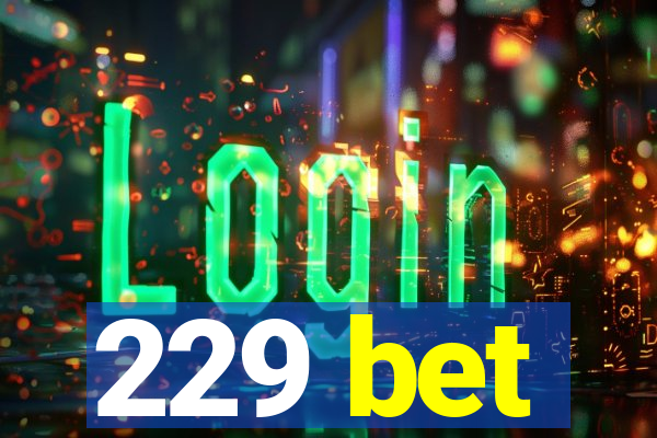 229 bet