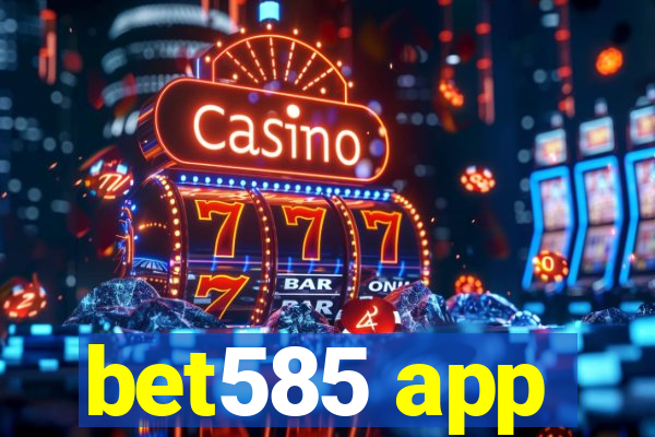 bet585 app