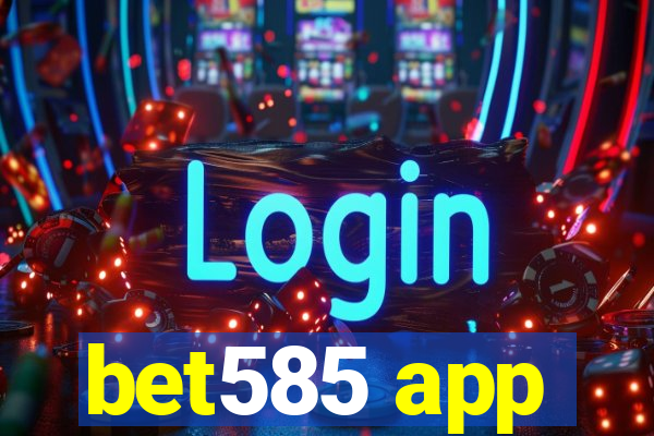 bet585 app