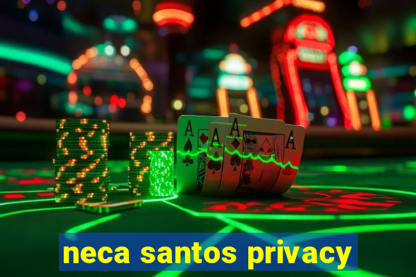 neca santos privacy