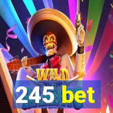 245 bet