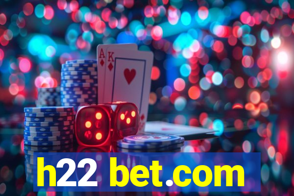 h22 bet.com