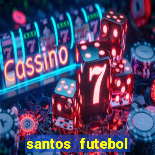 santos futebol clube peneiras