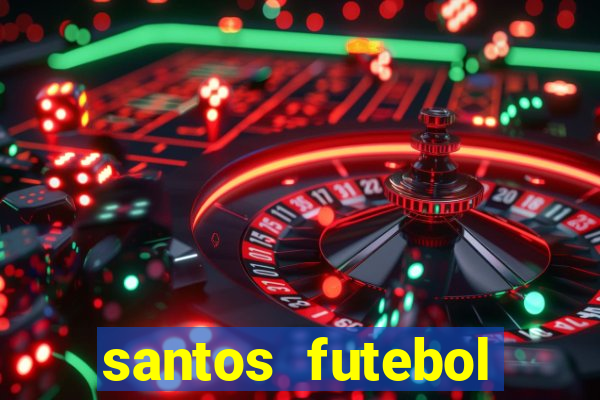 santos futebol clube peneiras