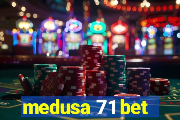 medusa 71 bet