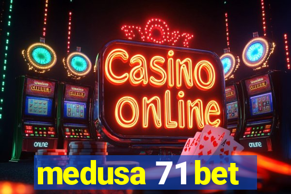 medusa 71 bet