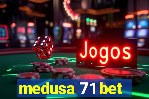 medusa 71 bet