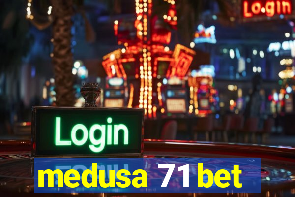 medusa 71 bet