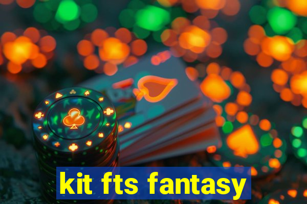 kit fts fantasy