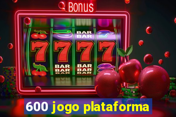 600 jogo plataforma