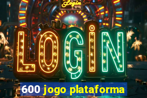 600 jogo plataforma