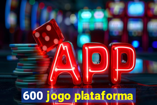 600 jogo plataforma