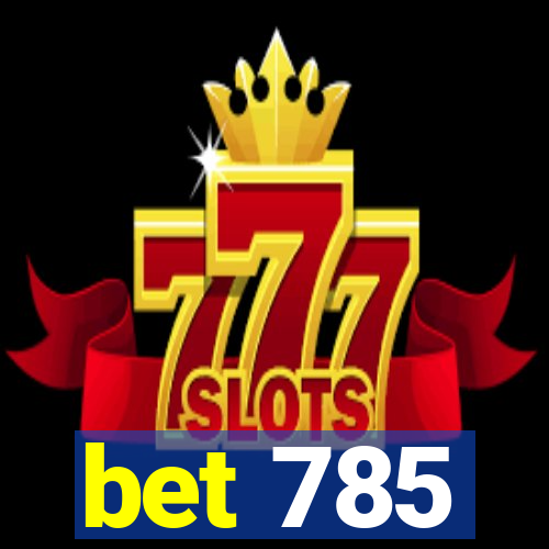 bet 785