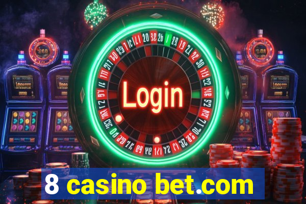 8 casino bet.com