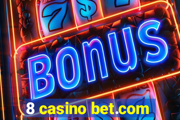 8 casino bet.com