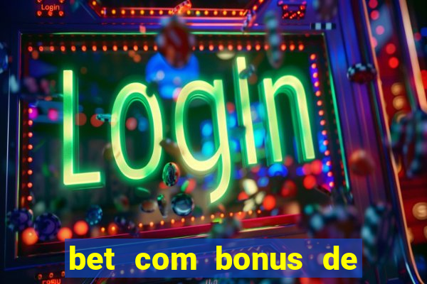 bet com bonus de cadastro sem deposito