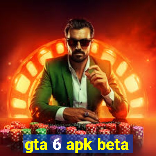 gta 6 apk beta